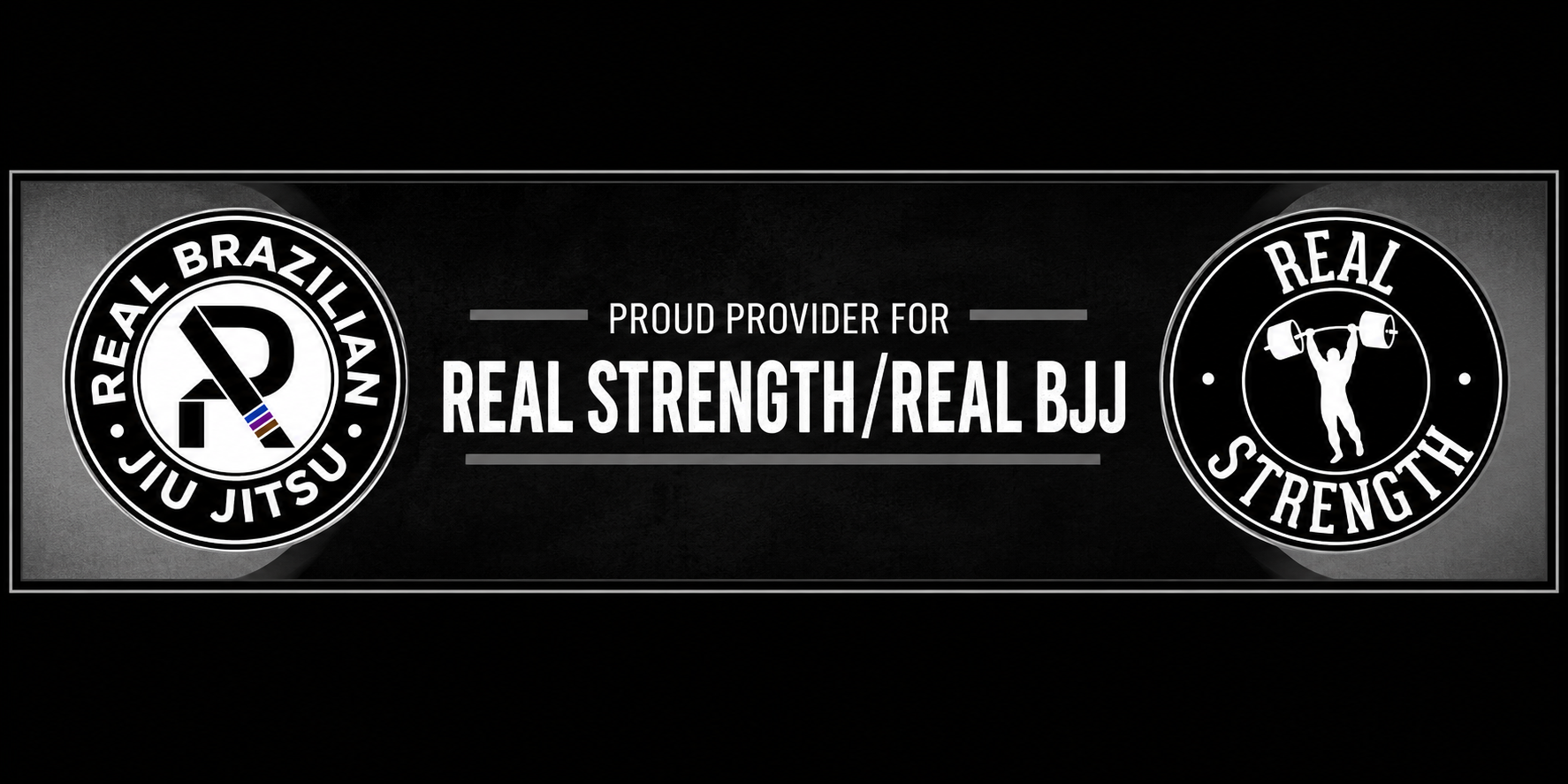 Proud provider for Real Strength and Real BJJ